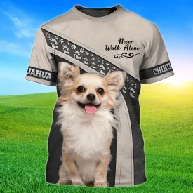 3D Dog T Shirts, Chihuahua Never Walk Alone All Over Print T-Shirt, Gift For Pet Loves