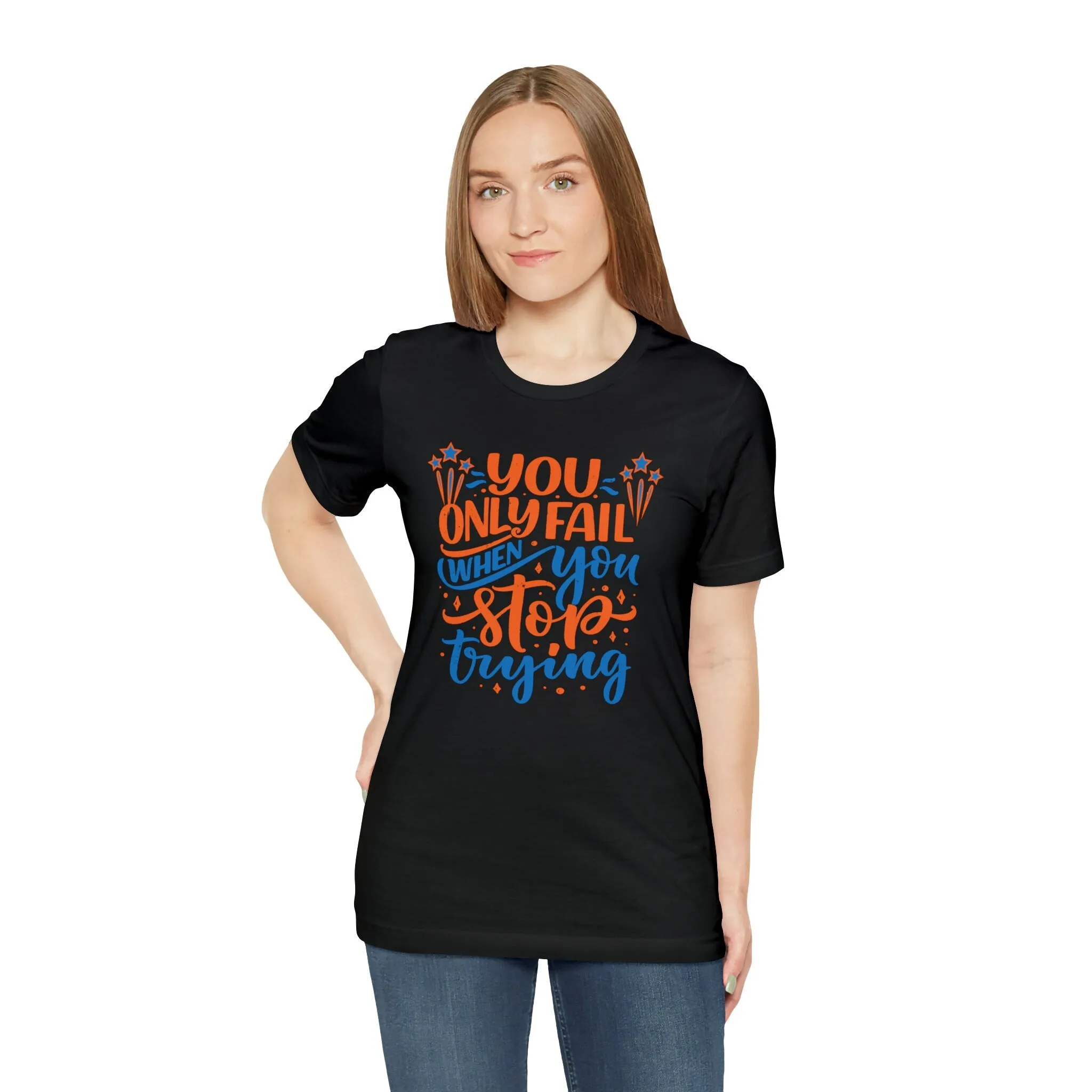 Etsy T-Shirt You Only Fail When You Stop Trying | Never Give up | Failure Prosperous Dreamers T-shirt