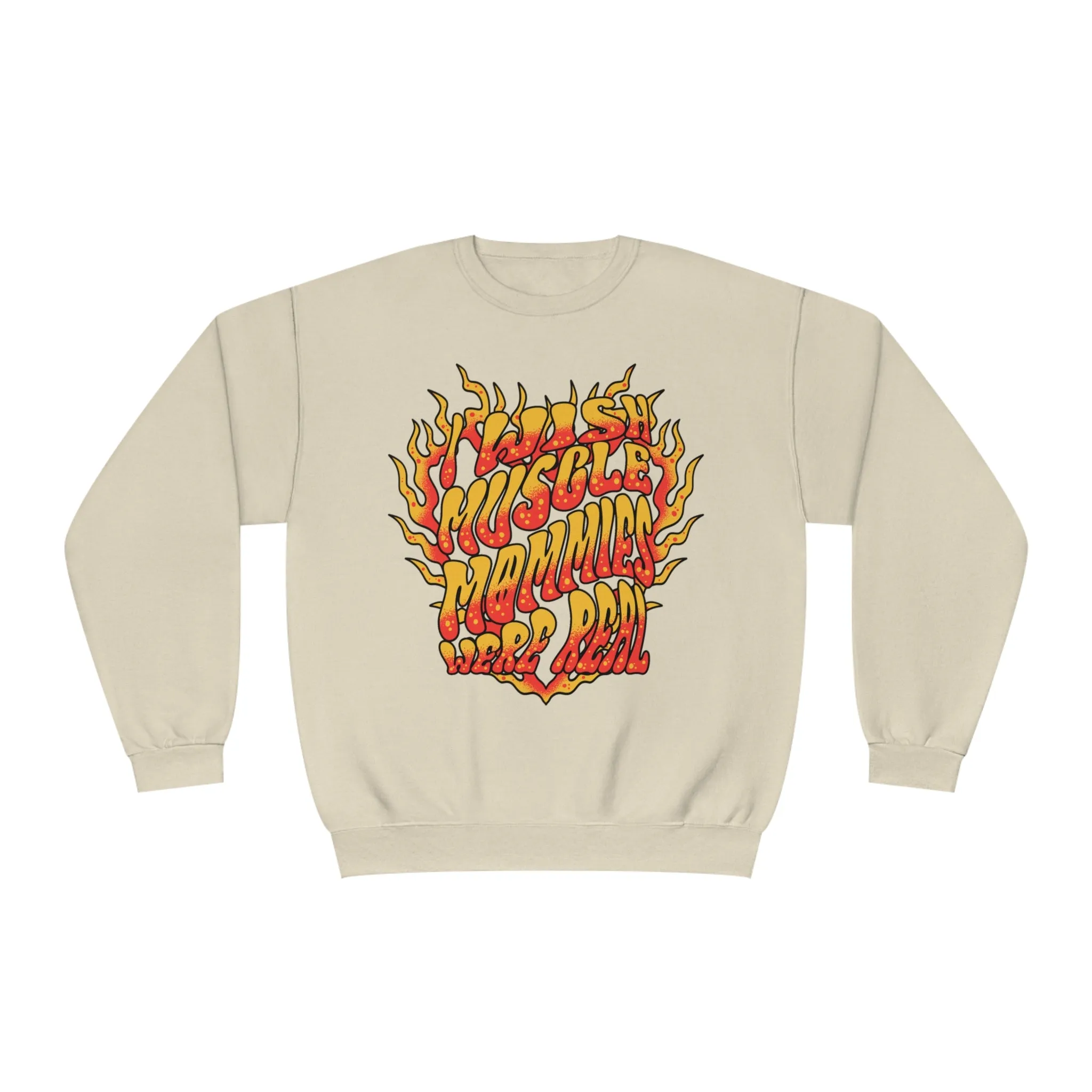 I WISH MUSCLE MOMMIES WERE REAL - CREWNECK