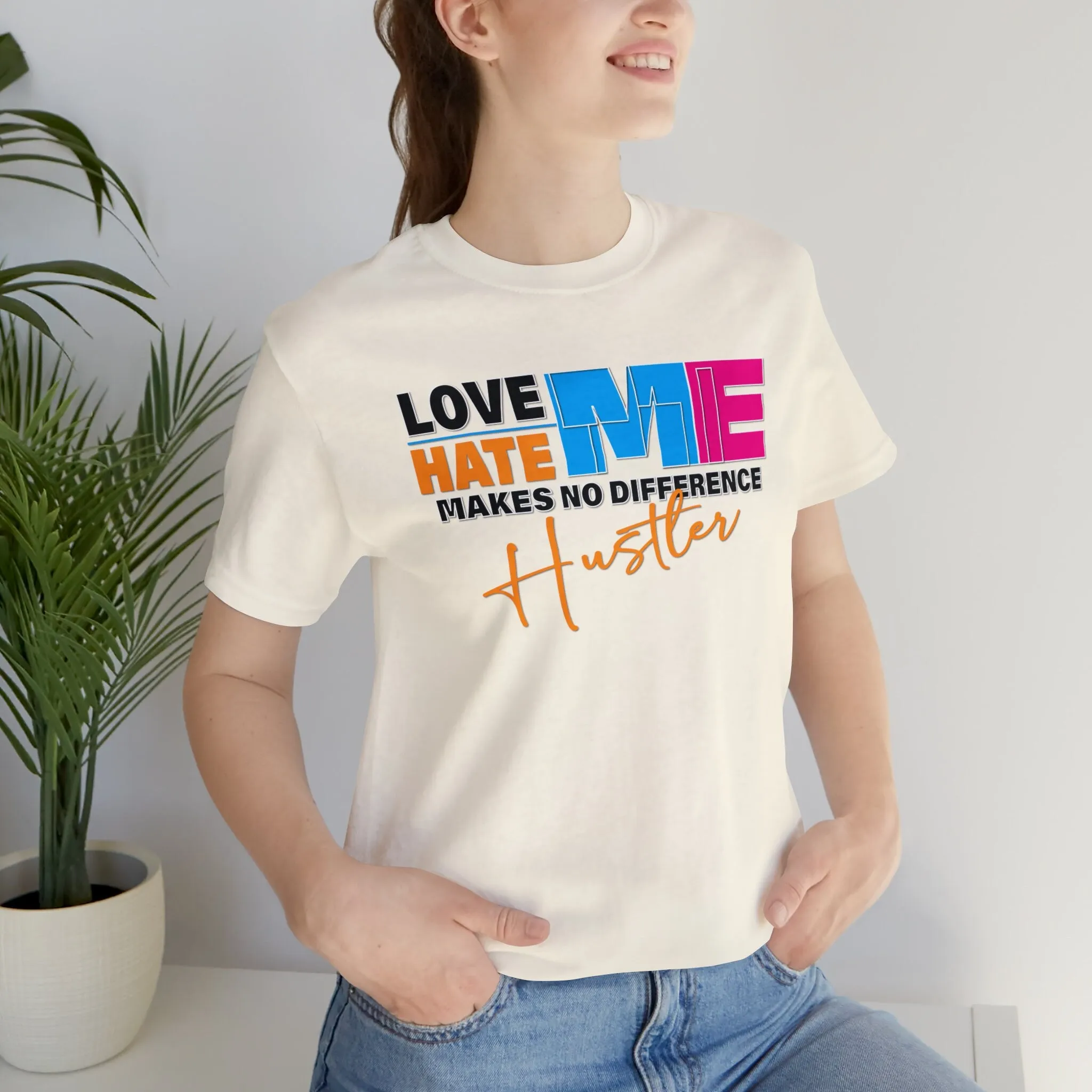 Love Me Hate Me Makes No Difference Gym t-shirts | Prints on t shirts ideas for friends tight-fitting casual T-shirt