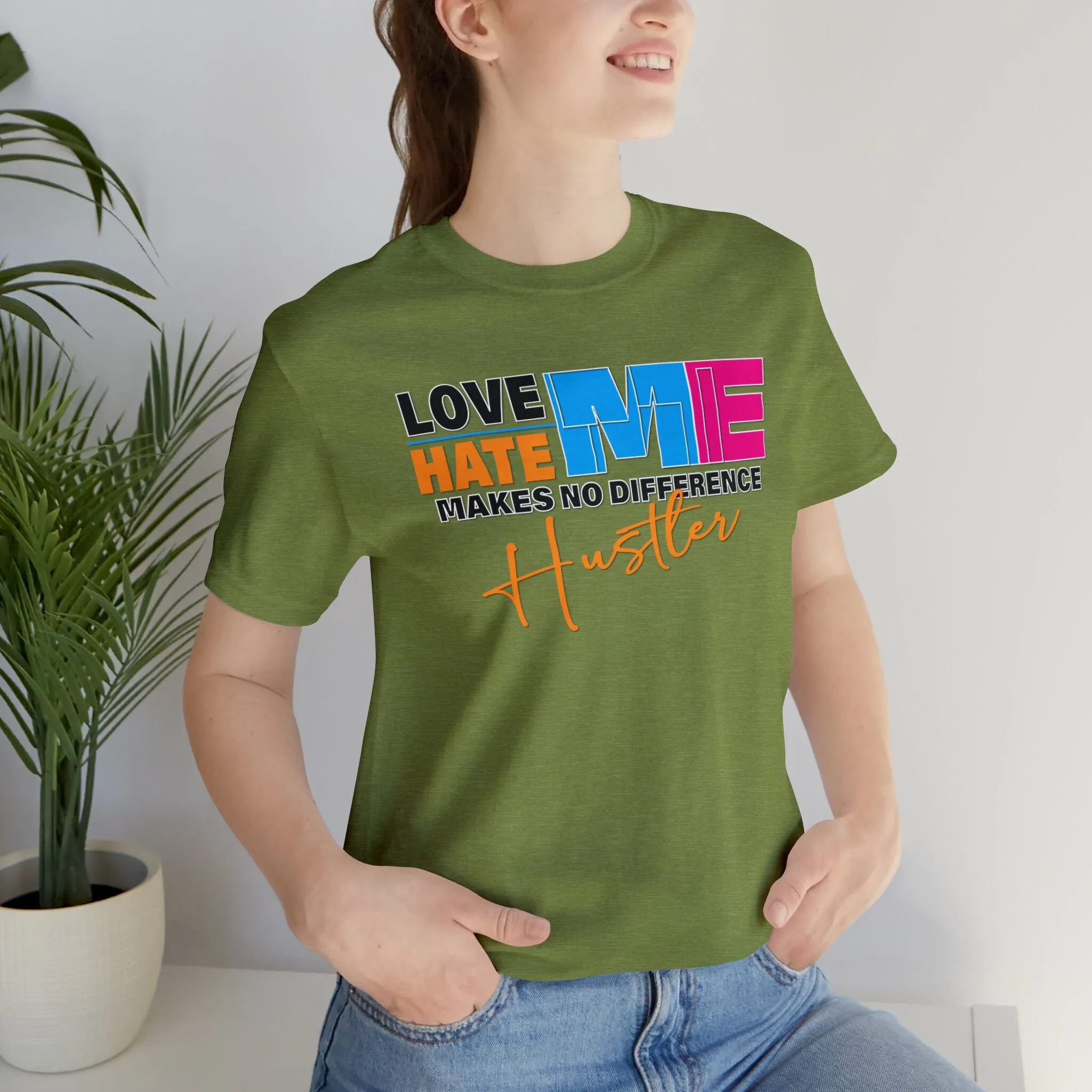 Love Me Hate Me Makes No Difference Gym t-shirts | Prints on t shirts ideas for friends tight-fitting casual T-shirt