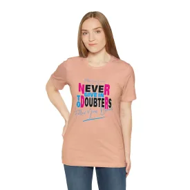 Never Give in to Doubters t-shirt | M23 Designs Cute Tshirts | Funny Graphics T shirts | Etsy tee shirts | Unisex Jersey