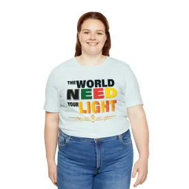 Positive T-shirt The World Need Your Light Cute | Let Your Presence Known | Keep Shinning Beautiful Star T-shirt